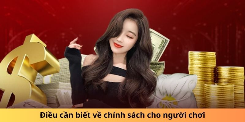 Điều cần biết về chính sách cho người chơi