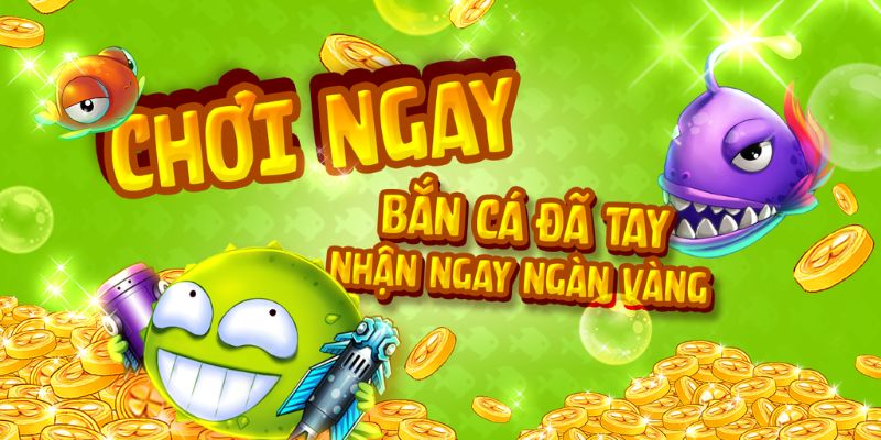 Game bắn cá trực tuyến ấn tượng