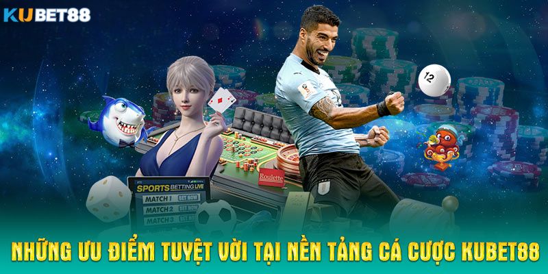 Ưu điểm nổi bật tại Kubet88